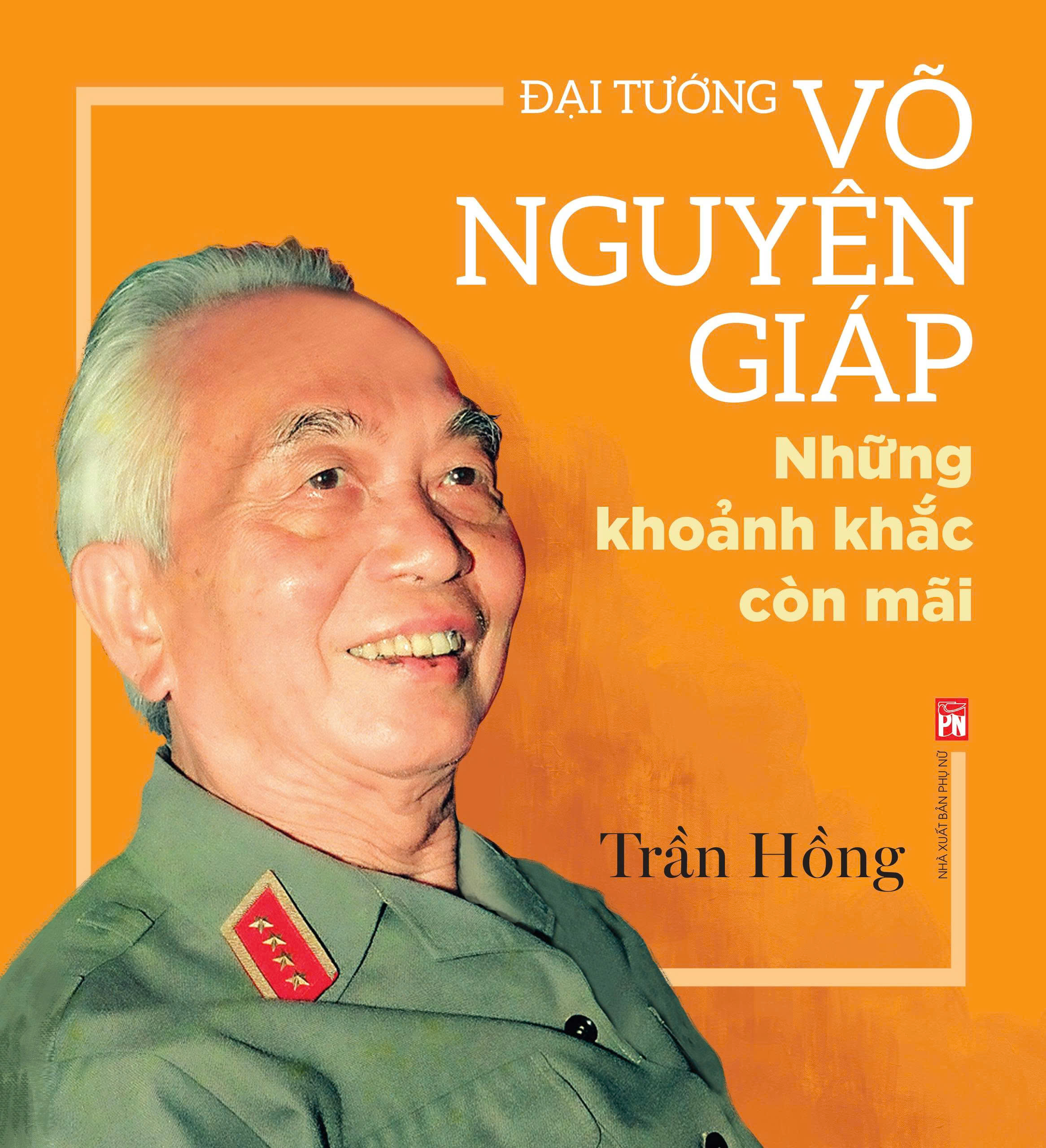 Đại tướng Võ Nguyên Giáp - Những khoảnh khắc còn mãi