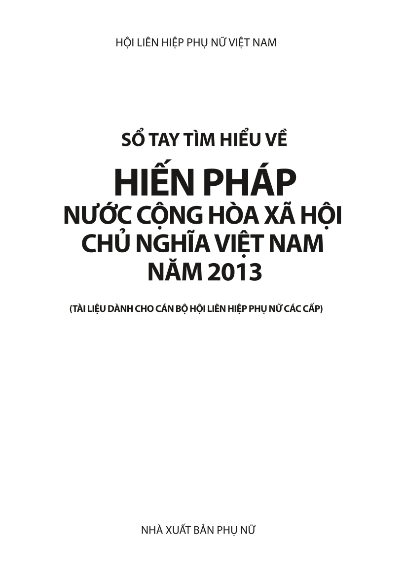 Sổ tay tìm hiểu về Hiến pháp nước CHXHCN Việt Nam năm 2013 (tài liệu dành cho cán bộ Hội LHPN các cấp)