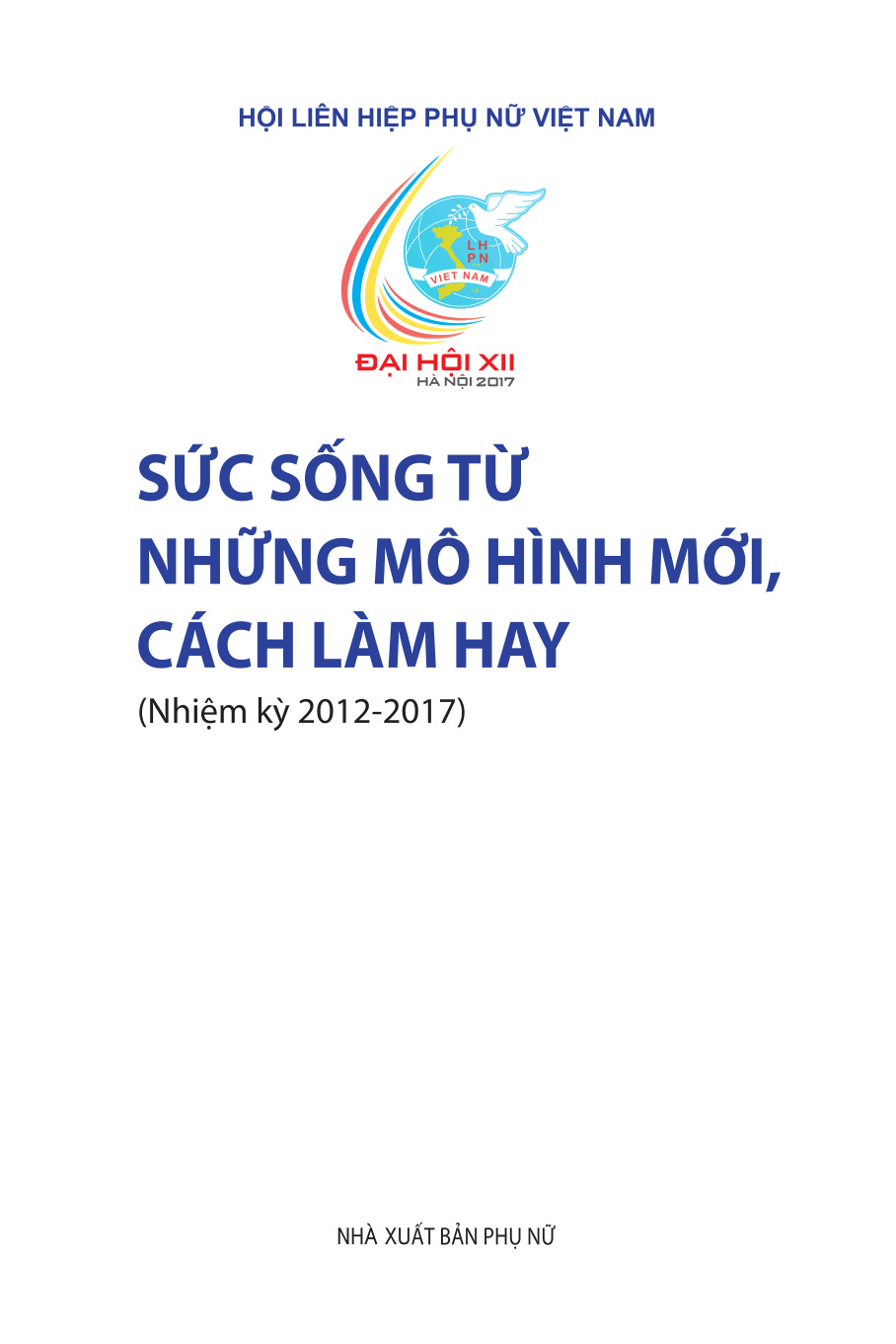 Sức sống từ các mô hình mới, cách làm hay (nhiệm kì 2012 -2017)