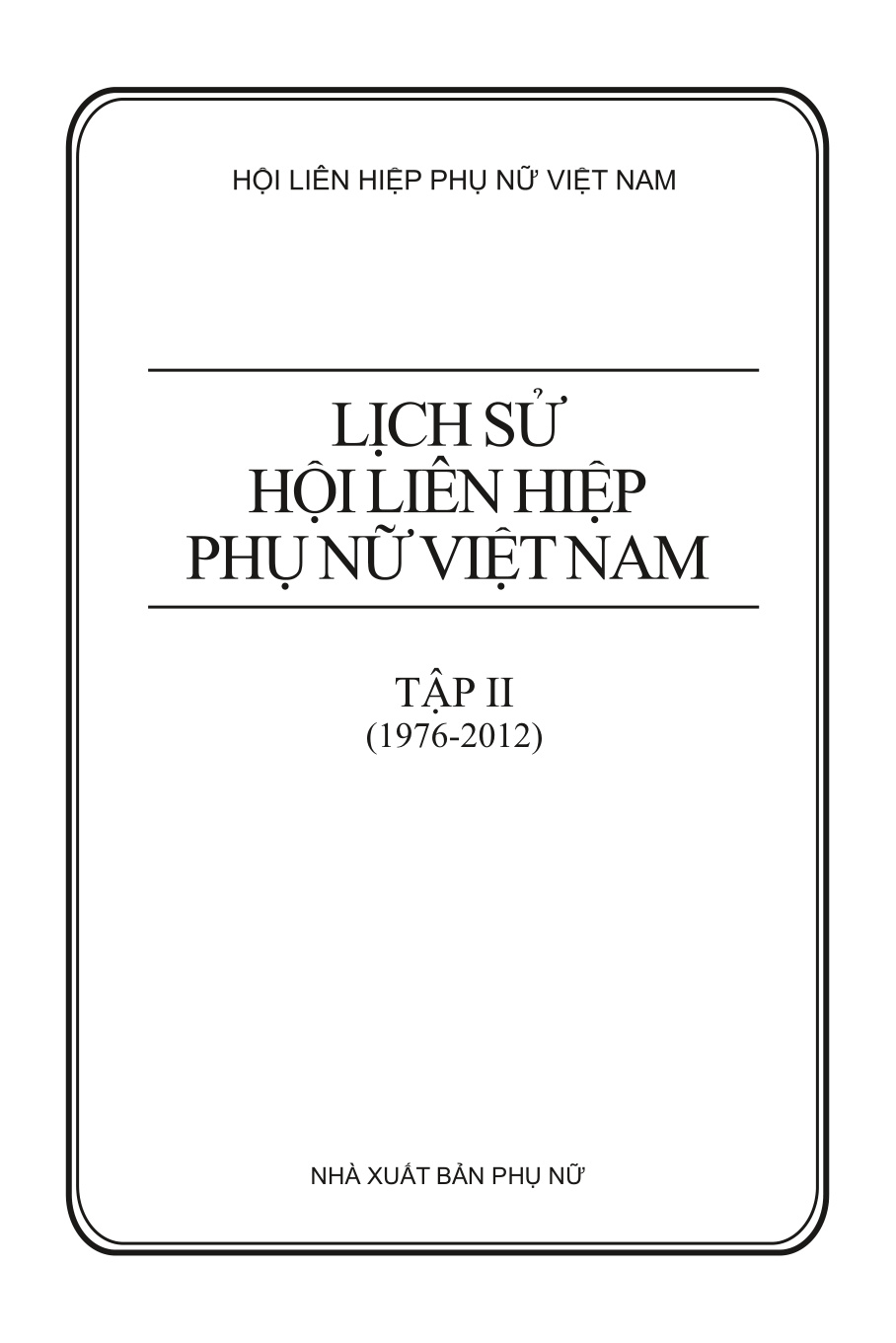 Lịch sử Hội LHPN Việt Nam tập 2 (1930-1976)