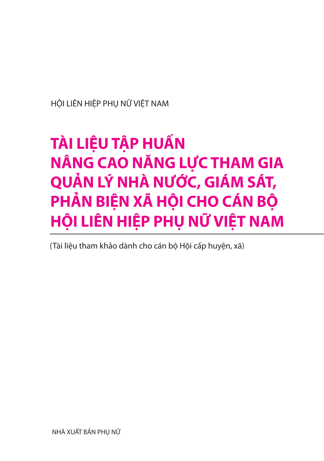 Tài liệu tập huấn nâng cao năng lực tham gia quản lý nhà nước, giám sát, phản biện xã hội cho cán bộ Hội LHPN Việt Nam