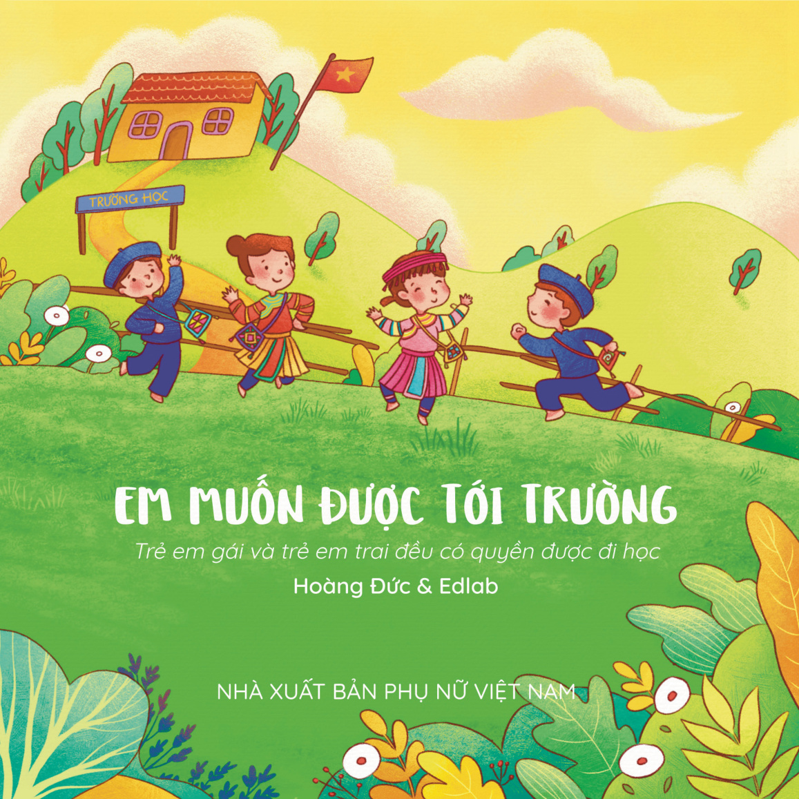 Câu chuyện truyền thông thay đổi định kiến giới và khuôn mẫu giới - Em muốn được tới trường: Trẻ em gái và trẻ em trai đều có quyền được đi học