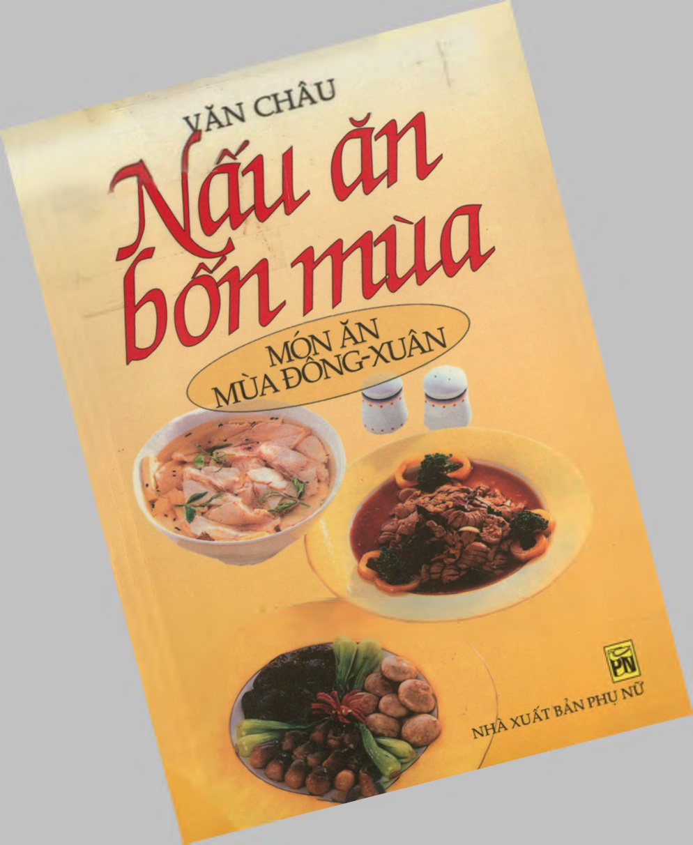 Nấu ăn bốn mùa : Món ăn mùa Đông - Xuân (tái bản lần thứ nhất)