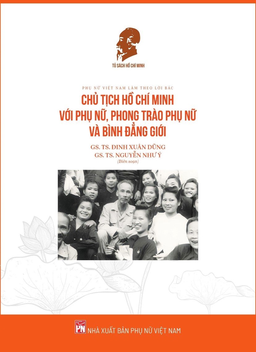 Phụ nữ Việt Nam làm theo lời Bác – Chủ tịch Hồ Chí Minh với phụ nữ, phong trào phụ nữ và bình đẳng giới