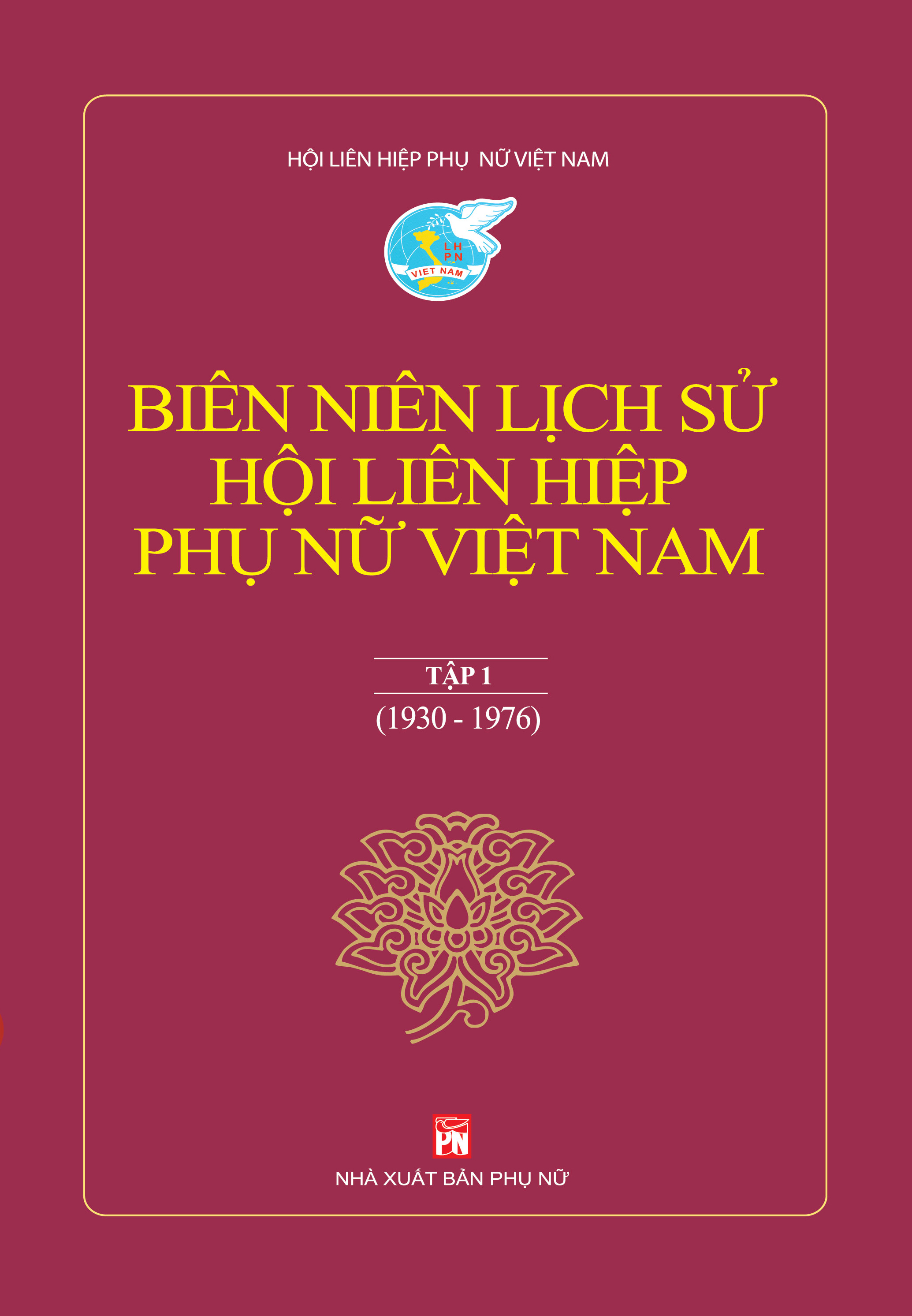 Biên Niên Lịch Sử Hội Liên Hiệp Phụ Nữ Việt Nam - Tập 1