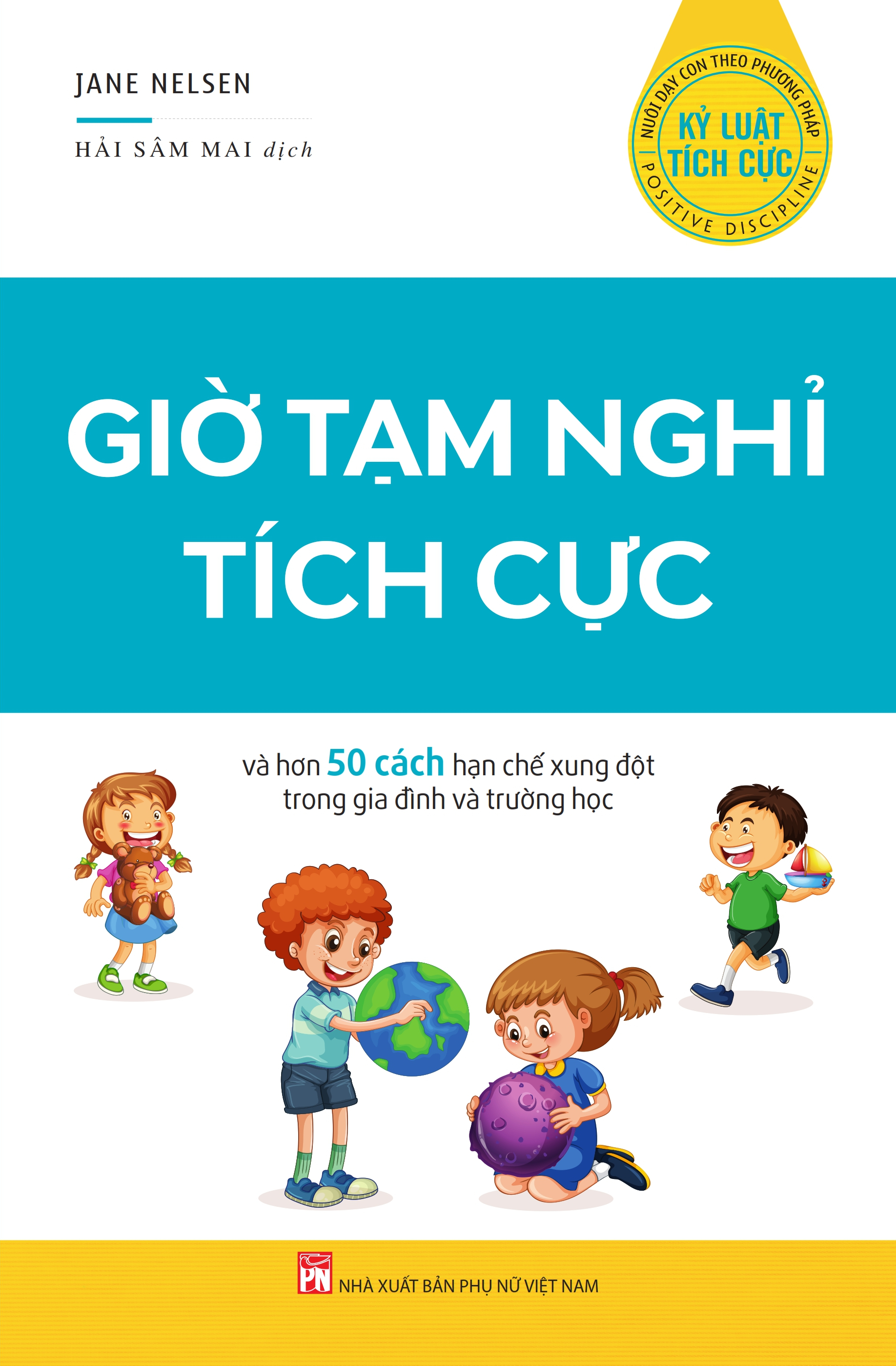 Kỷ luật tích cực -Giờ tạm nghỉ tích cực và hơn 50 cách hạn chế xung đột trong gia đình và lớp họcc