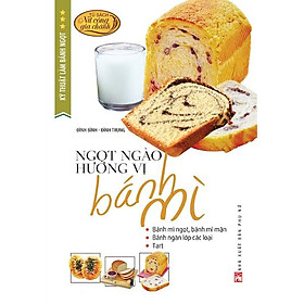 Kỹ Thuật Làm Bánh Ngọt - Ngọt Ngào Hương Vị Bánh Mì 