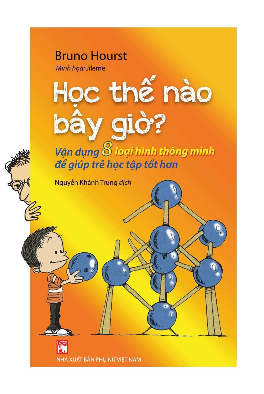 Học thế nào bây giờ - Vận dụng 8 loại hình thông minh để giúp trẻ học tập tốt hơn