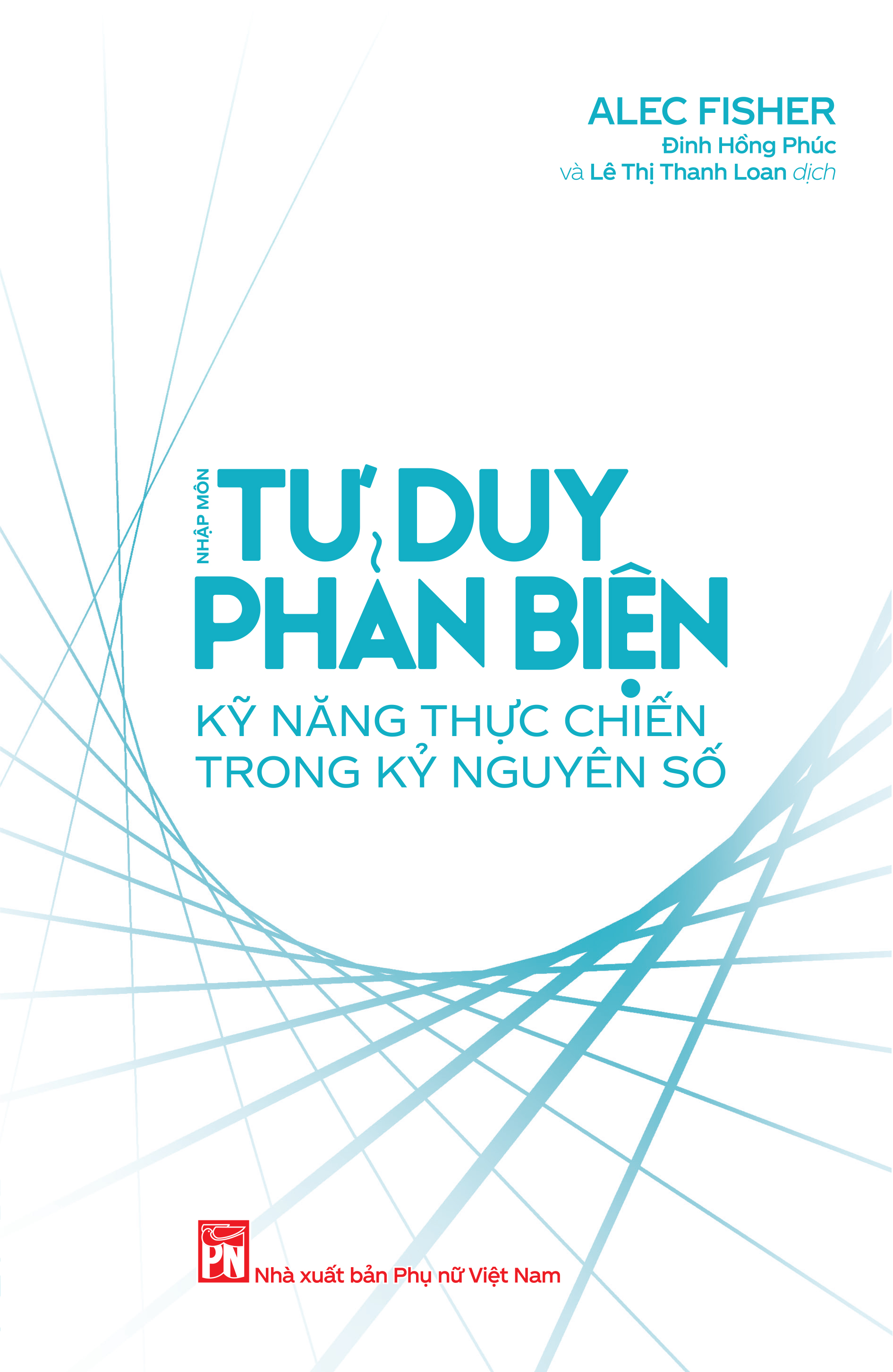 Nhập môn Tư duy phản biện: Kỹ năng thực chiến trong kỷ nguyên số