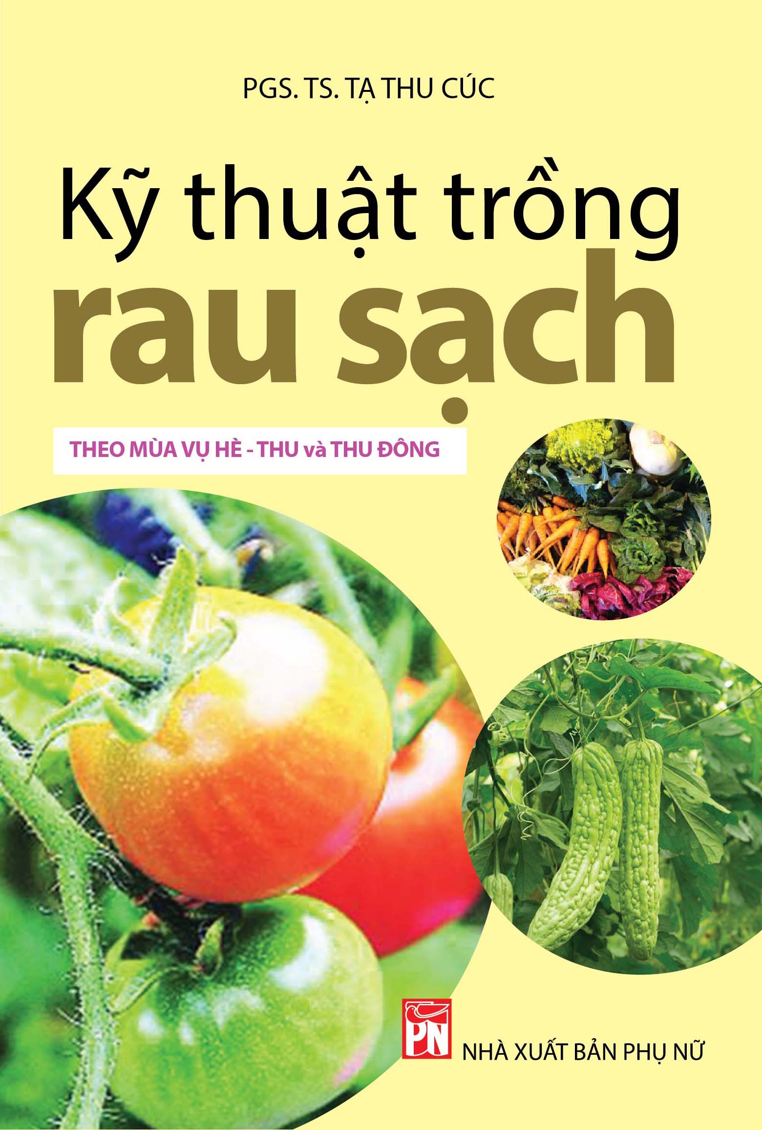 Kỹ thuật trồng rau sạch theo mùa vụ hè - thu và thu đông (tái bản làm mới)