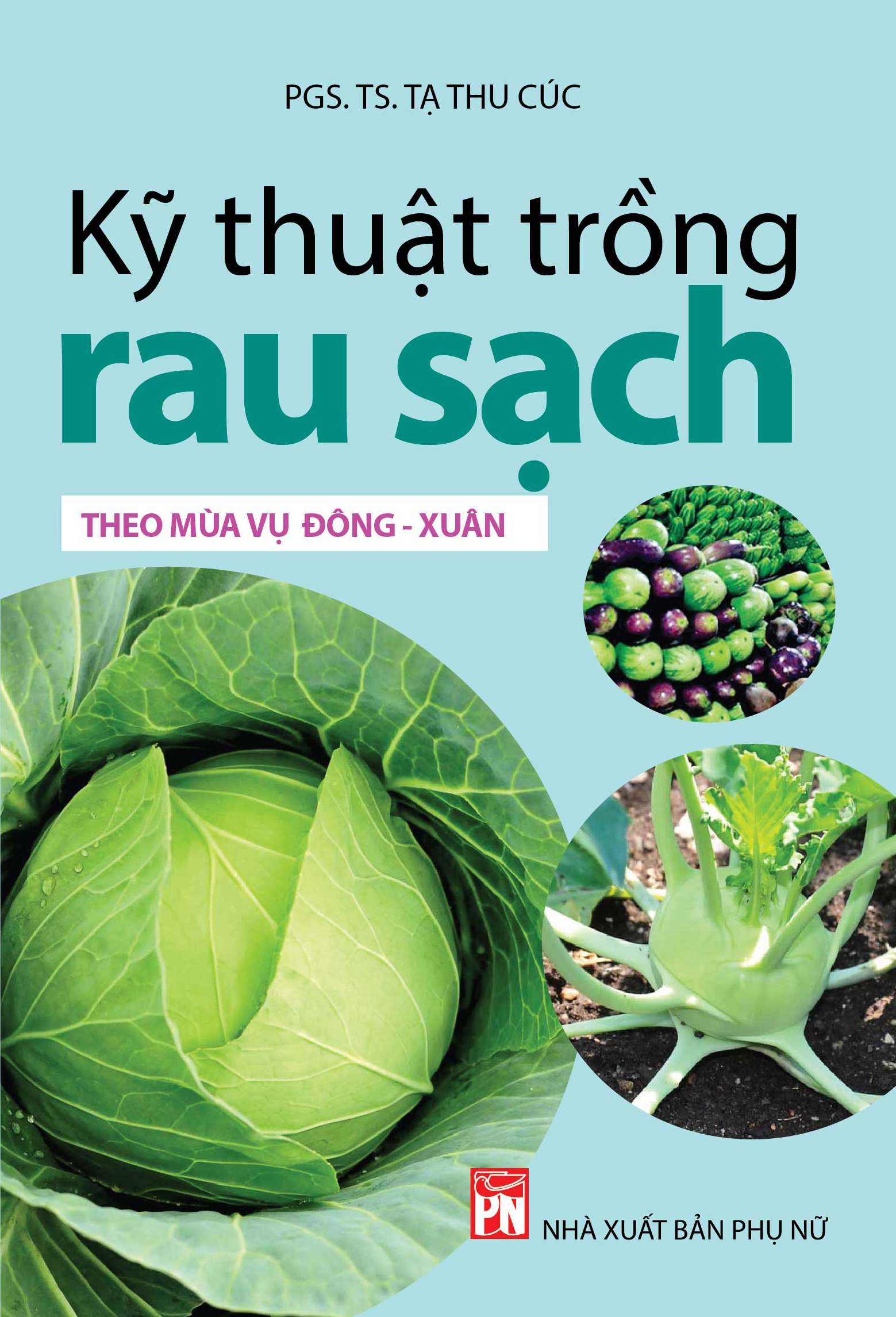 Kỹ thuật trồng rau sạch theo mùa vụ đông xuân (tái bản làm mới)