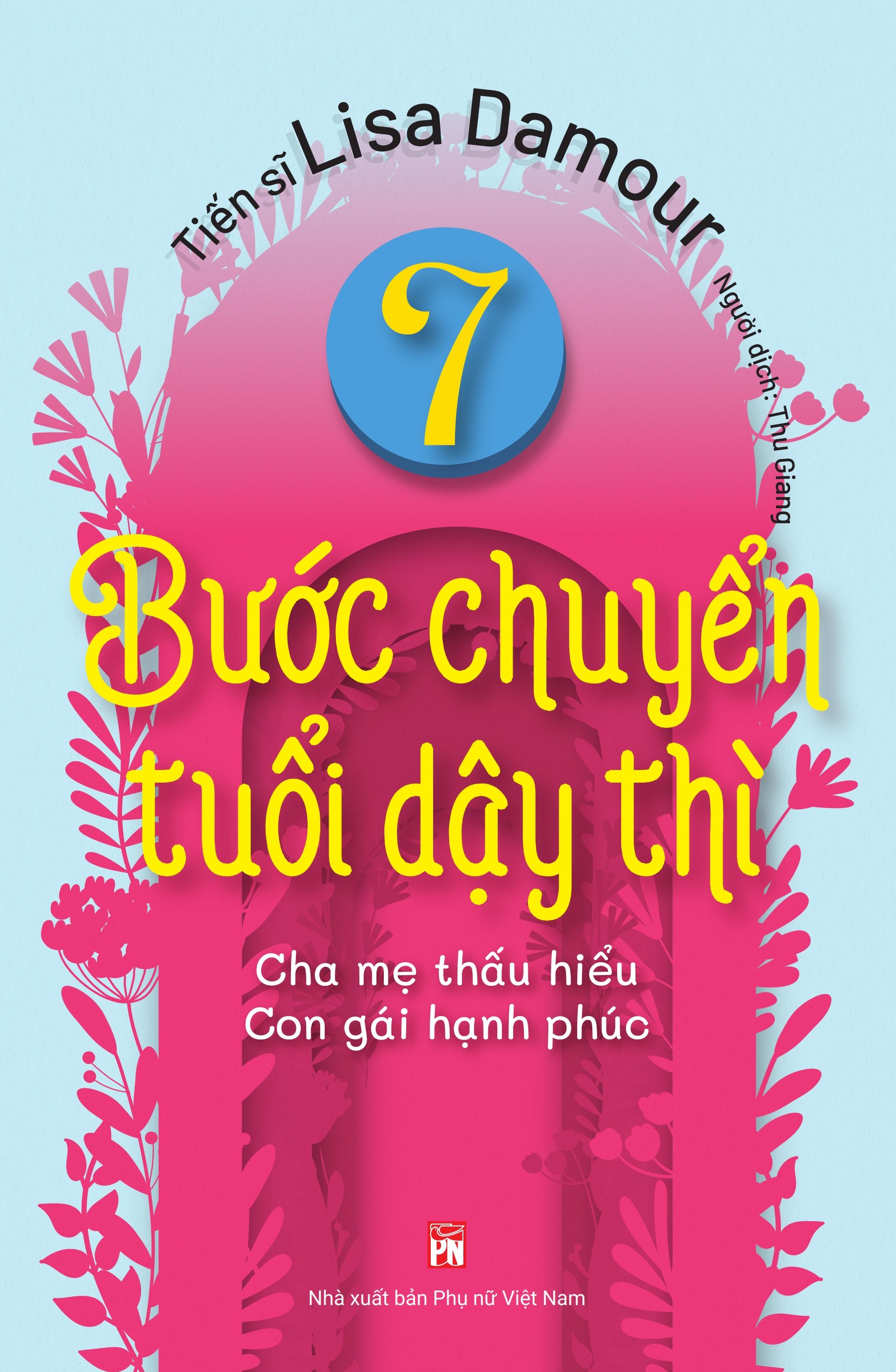 7 bước chuyển tuổi dậy thì (Cha mẹ thấu hiểu - Con gái hạnh phúc)