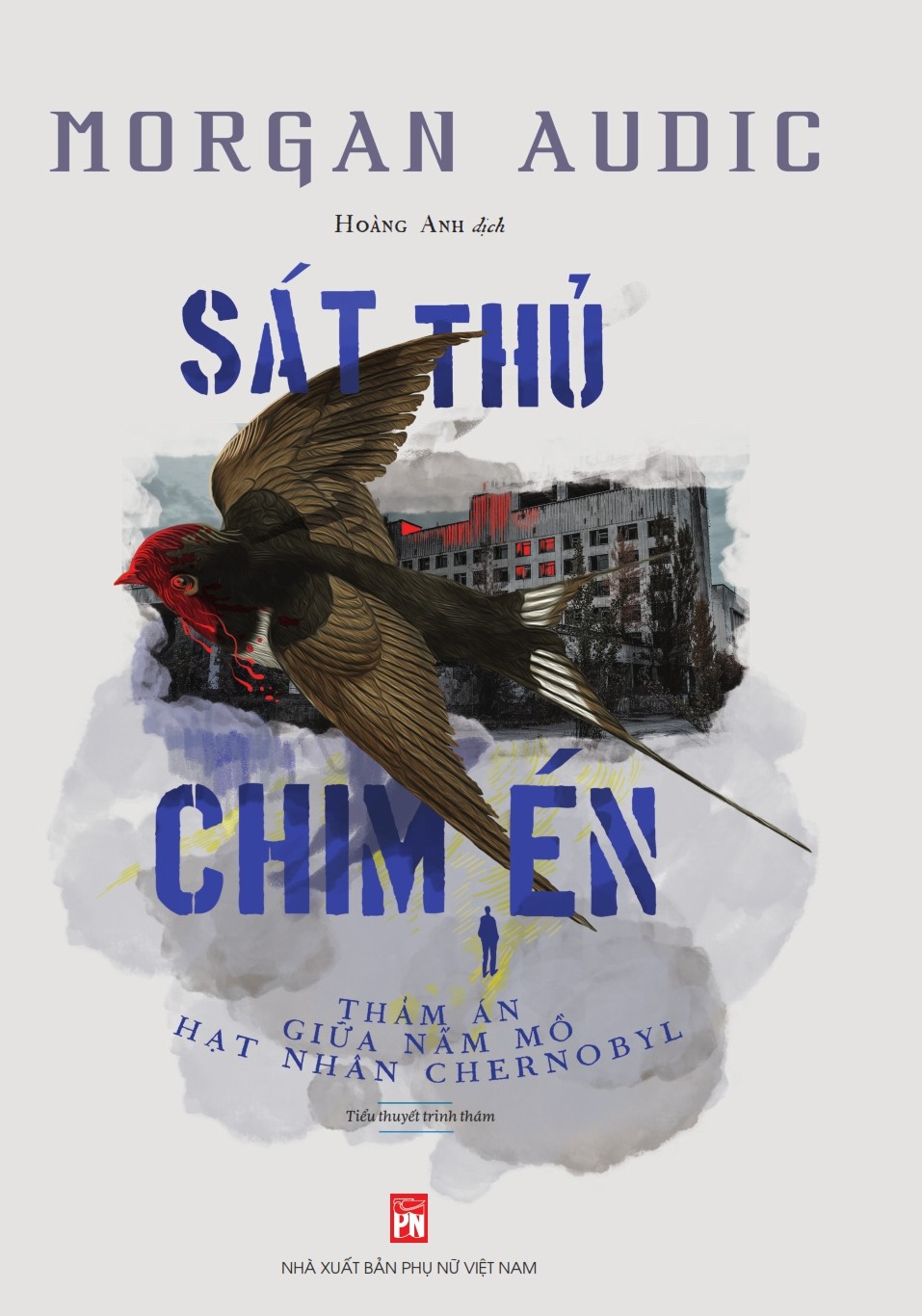 Sát thủ chim én - Thảm án giữa nấm mồ hạt nhân Chernobyl
