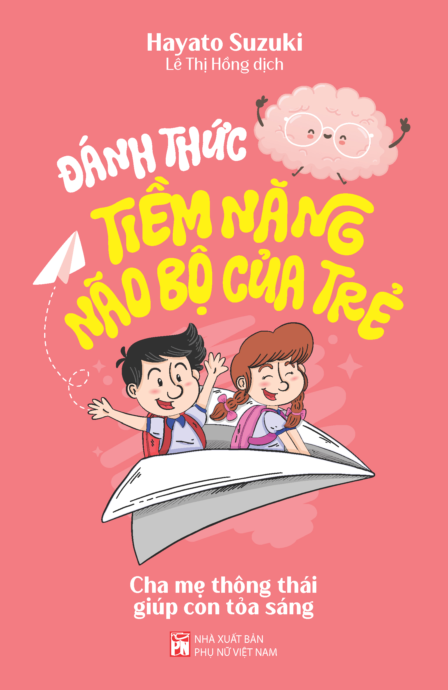 Đánh thức tiềm năng não bộ của trẻ - Cha mẹ thông thái giúp con toả sáng