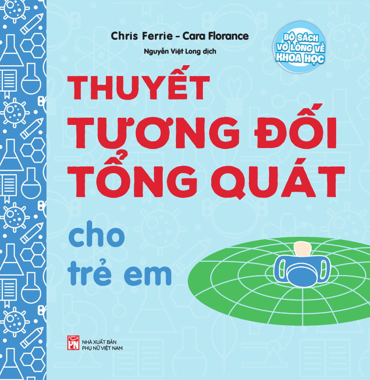 Bộ sách vỡ lòng về khoa học-Thuyết tương đối tổng quát cho trẻ em
