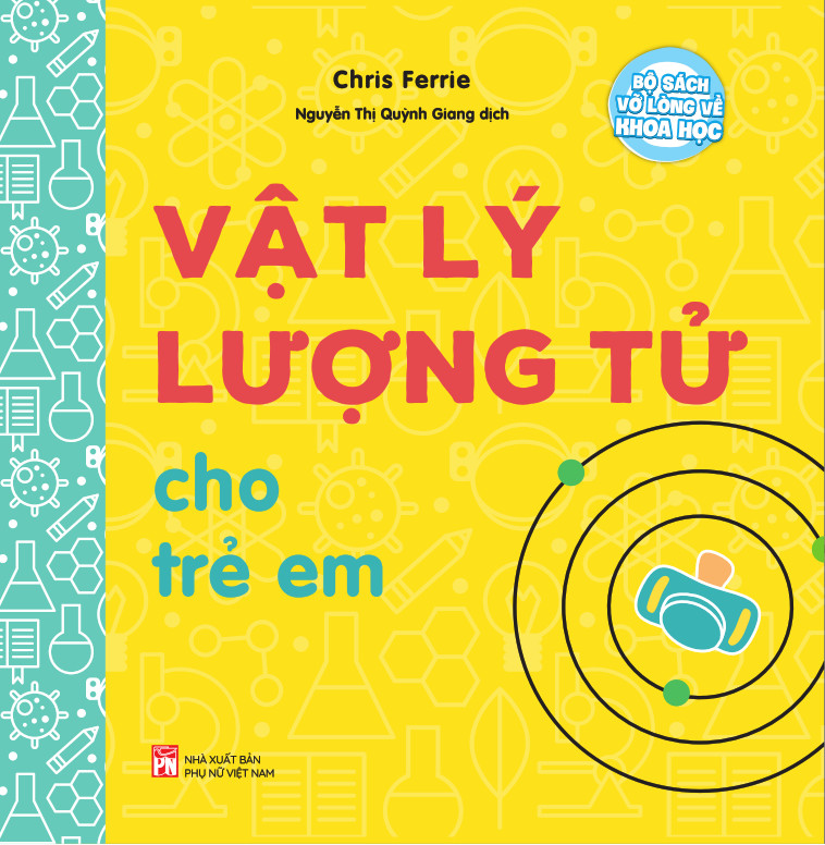 Bộ sách vỡ lòng về khoa học-Vật lý lượng tử cho trẻ em