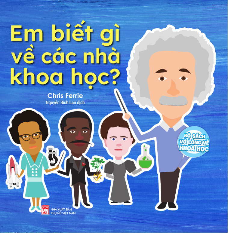 Bộ sách vỡ lòng về khoa học-Em biết gì về các nhà khoa học?