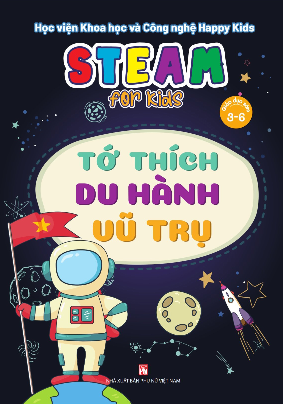  STEAM FOR KIDS (Giáo dục sớm 3-6): Tớ thích du hành vũ trụ 