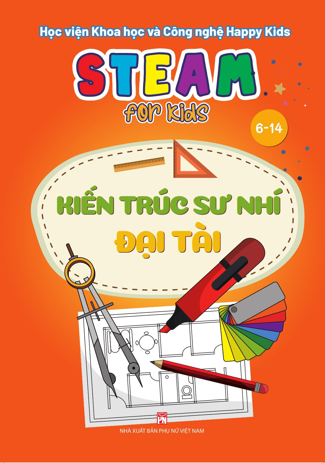 STEAM FOR KIDS (6-14): Kiến trúc sư nhí đại tài