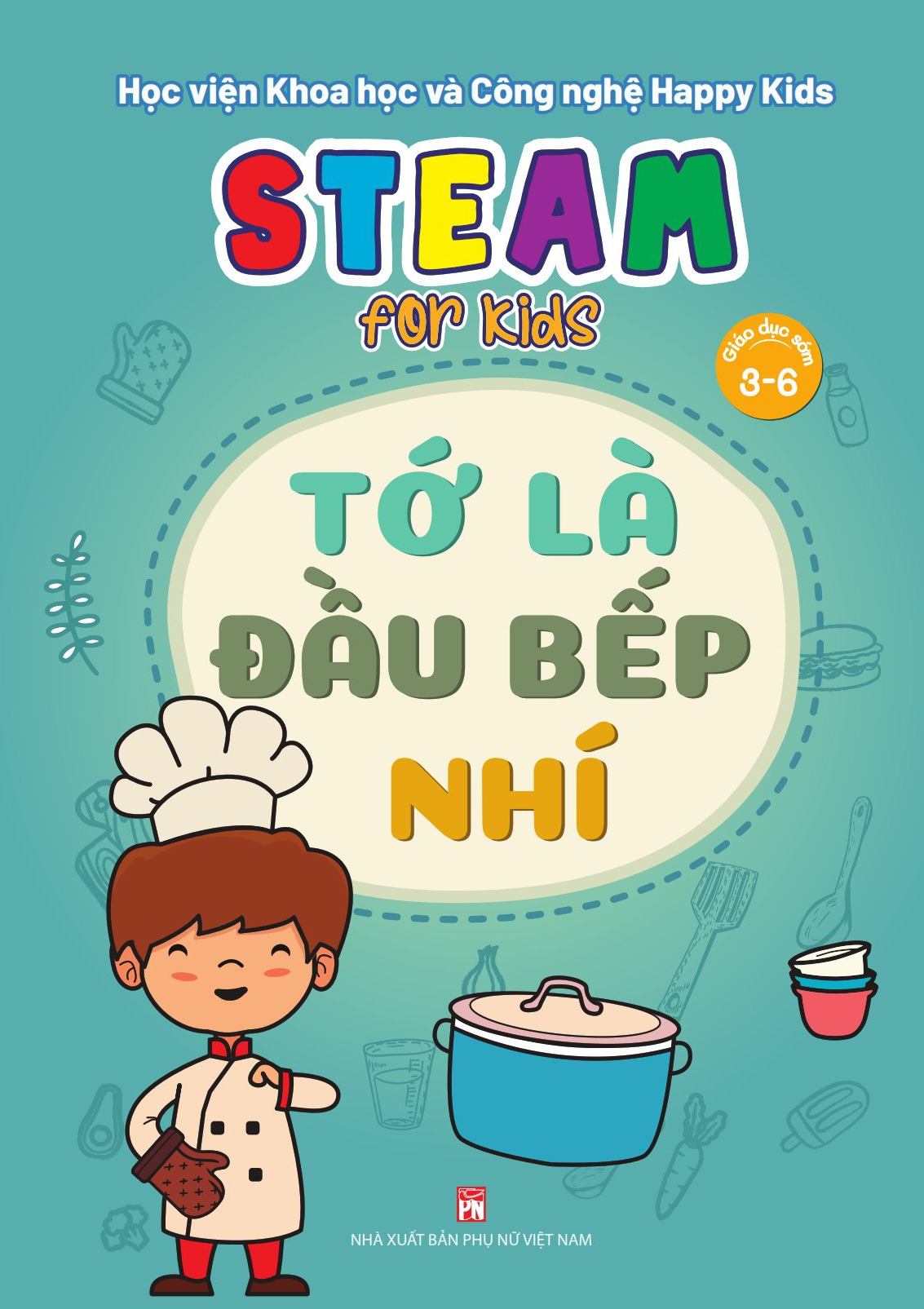 STEAM FOR KIDS (Giáo dục sớm 3-6): Tớ là đầu bếp nhí