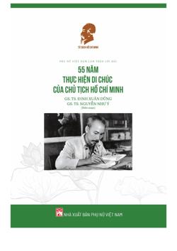 Phụ nữ Việt Nam làm theo lời Bác - 55 năm thực hiện di chúc của chủ tịch Hồ Chí Minh