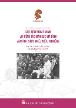 Chủ tịch Hồ Chí Minh với công tác giáo dục gia đình và chính sách thiếu niên, nhi đồng