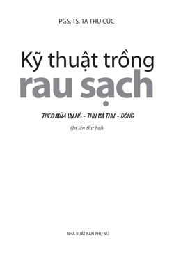 Kỹ thuật trồng rau sạch theo mùa vụ hè - thu và thu đông (tái bản làm mới)