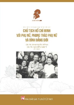  Chủ tịch Hồ Chí Minh với phụ nữ, phong trào phụ nữ và bình đẳng giới