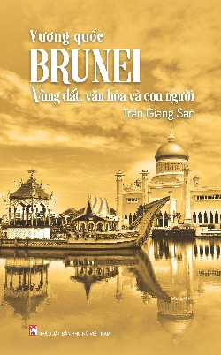  Vương quốc Brunei: Vùng đất, văn hoá và con người