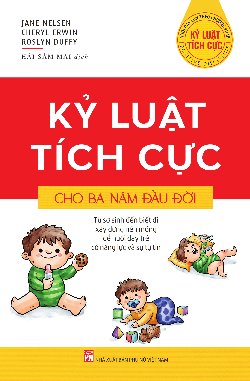 Kỷ luật tích cực - Kỷ luật tích cực cho ba năm đầu đời