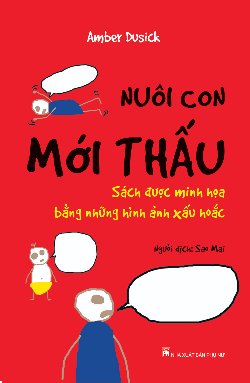 Nuôi con mới thấu - Sách nuôi dạy con siêu hài hước được minh họa xấu hoắc