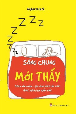 Sống chung mới thấy - Sách dành cho vợ chồng trẻ siêu hài hước được minh họa xấu hoắc