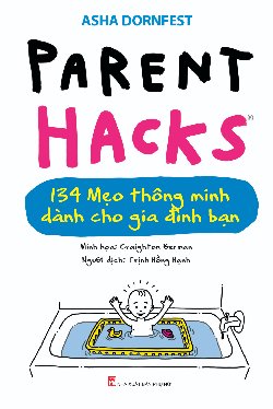 Parent Hacks - 134 mẹo thông minh dành cho gia đình bạn 