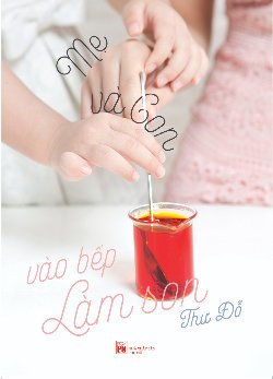 Mẹ và Con vào bếp làm son