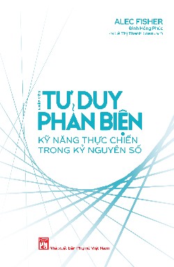 Nhập môn Tư duy phản biện: Kỹ năng thực chiến trong kỷ nguyên số