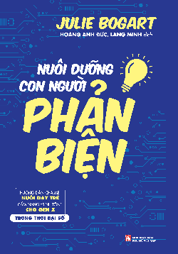  Nuôi dưỡng con người phản biện - - Hướng dẫn dành cho cha mẹ nuôi dưỡng trẻ - Cẩm nang sinh tồn cho gen Z trong thời đại số