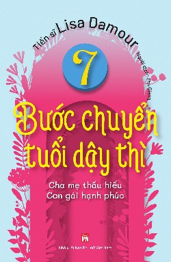 7 bước chuyển tuổi dậy thì (Cha mẹ thấu hiểu - Con gái hạnh phúc)