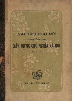 Vai trò phụ nữ trong công cuộc xây dựng chủ nghĩa xã hội (T.3)