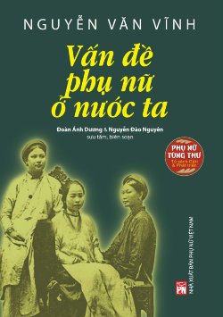 Nguyễn Văn Vĩnh: Vấn đề phụ nữ ở nước ta