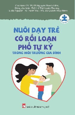 Sách cho trẻ tự kỷ: Nuôi dạy trẻ có rối loạn phổ tự kỷ trong môi trường gia đình